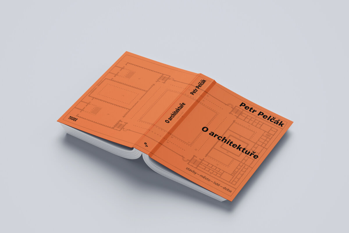 Petr Pelčák: O architektuře: stavby – město – lidé – doba